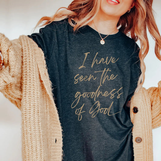 "I Have Seen the Goodness of God" Christian Graphic Tee